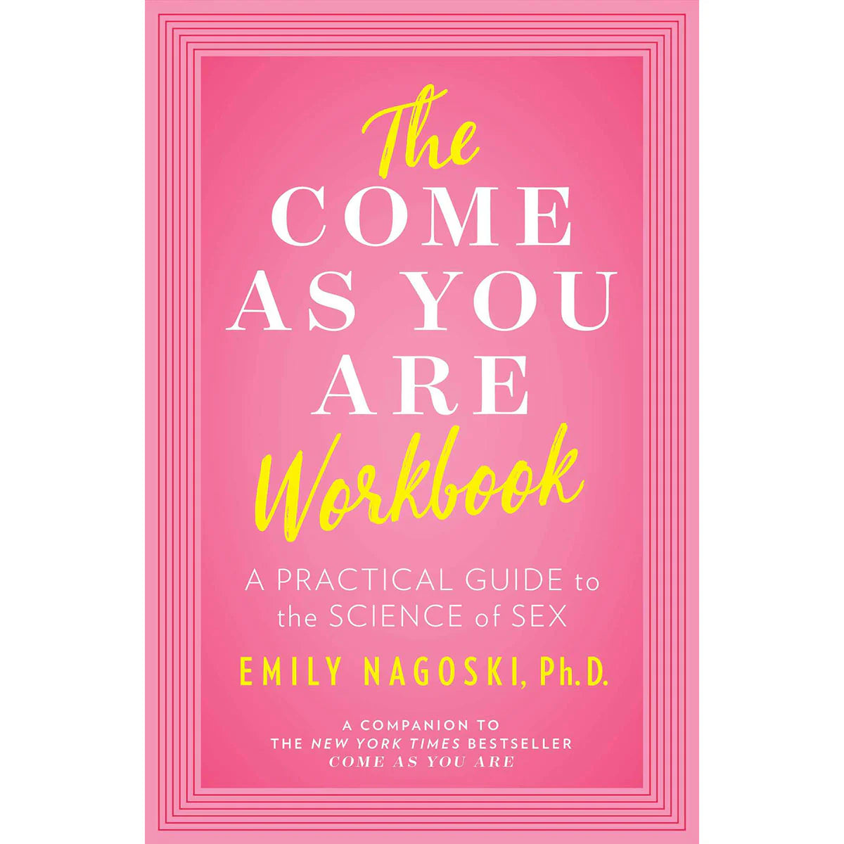 Come As You Are Workbook: A Practical Guide