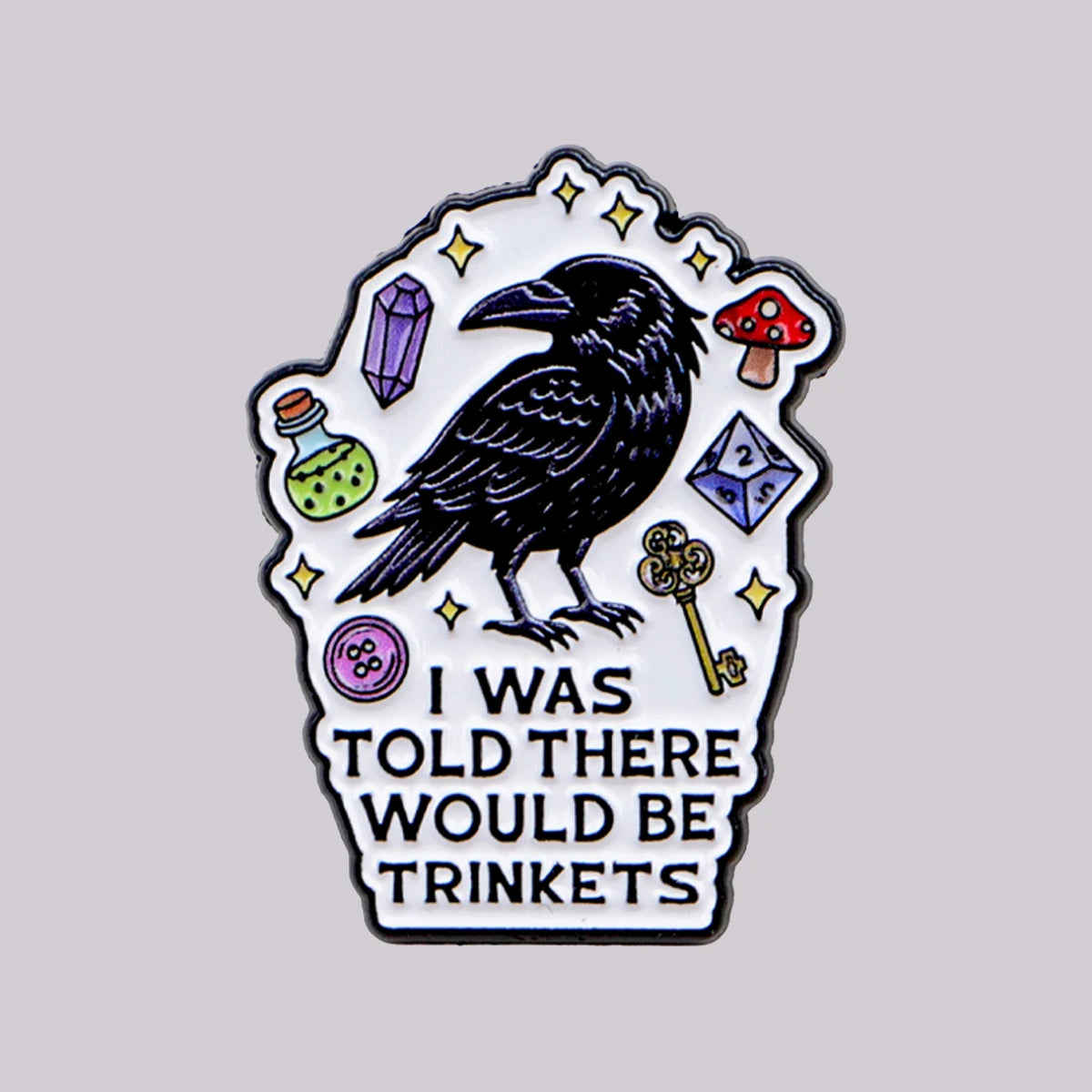 I Was Told There Would Be Trinkets - Raven Enamel Pin