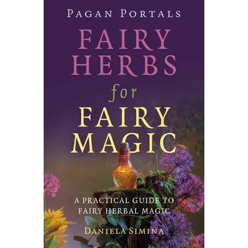 Fairy Herbs for Fairy Magic: A Practical Guide