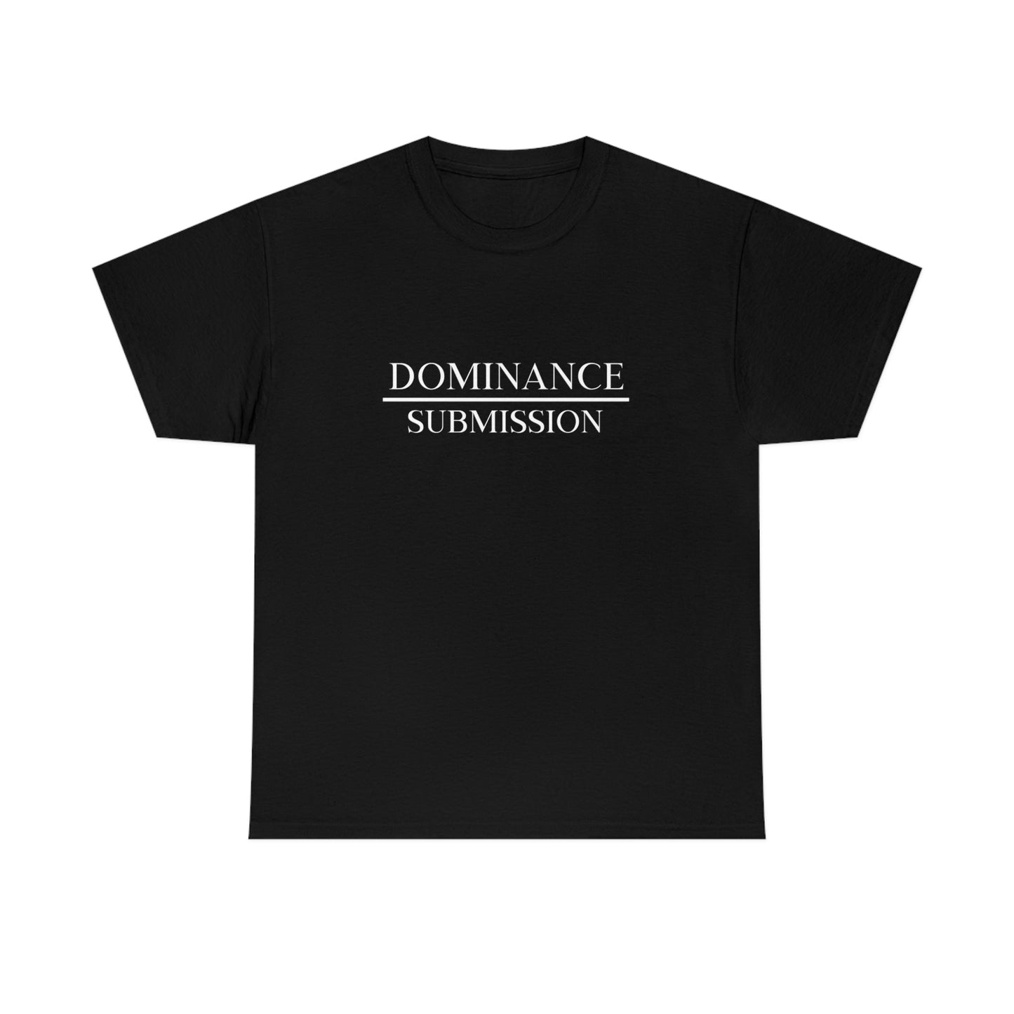 Dominance Submission T-Shirt Unisex Heavy Cotton Tee Shirt