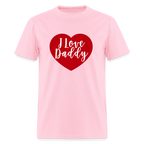 I Love Daddy Unisex Play Tee (Colors) - pink