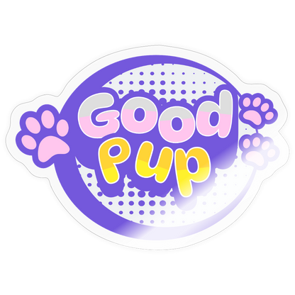 Good Pup Cute Vinyl  Sticker - transparent glossy