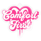 Pink Comfort First Vinyl Sticker - transparent glossy