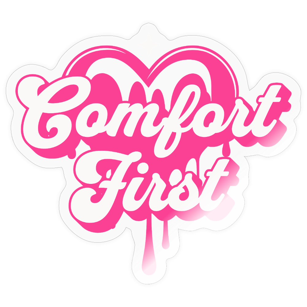 Pink Comfort First Vinyl Sticker - transparent glossy