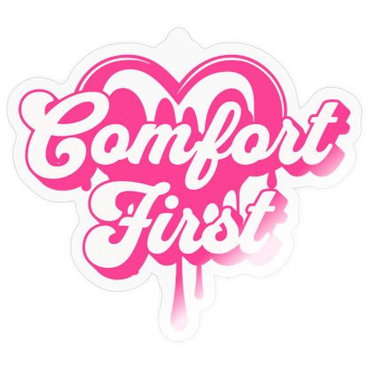 Pink Comfort First Vinyl Sticker - transparent glossy
