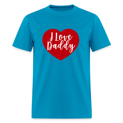 I Love Daddy Unisex Play Tee (Colors) - turquoise