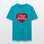 I Love Daddy Unisex Play Tee (Colors) - turquoise
