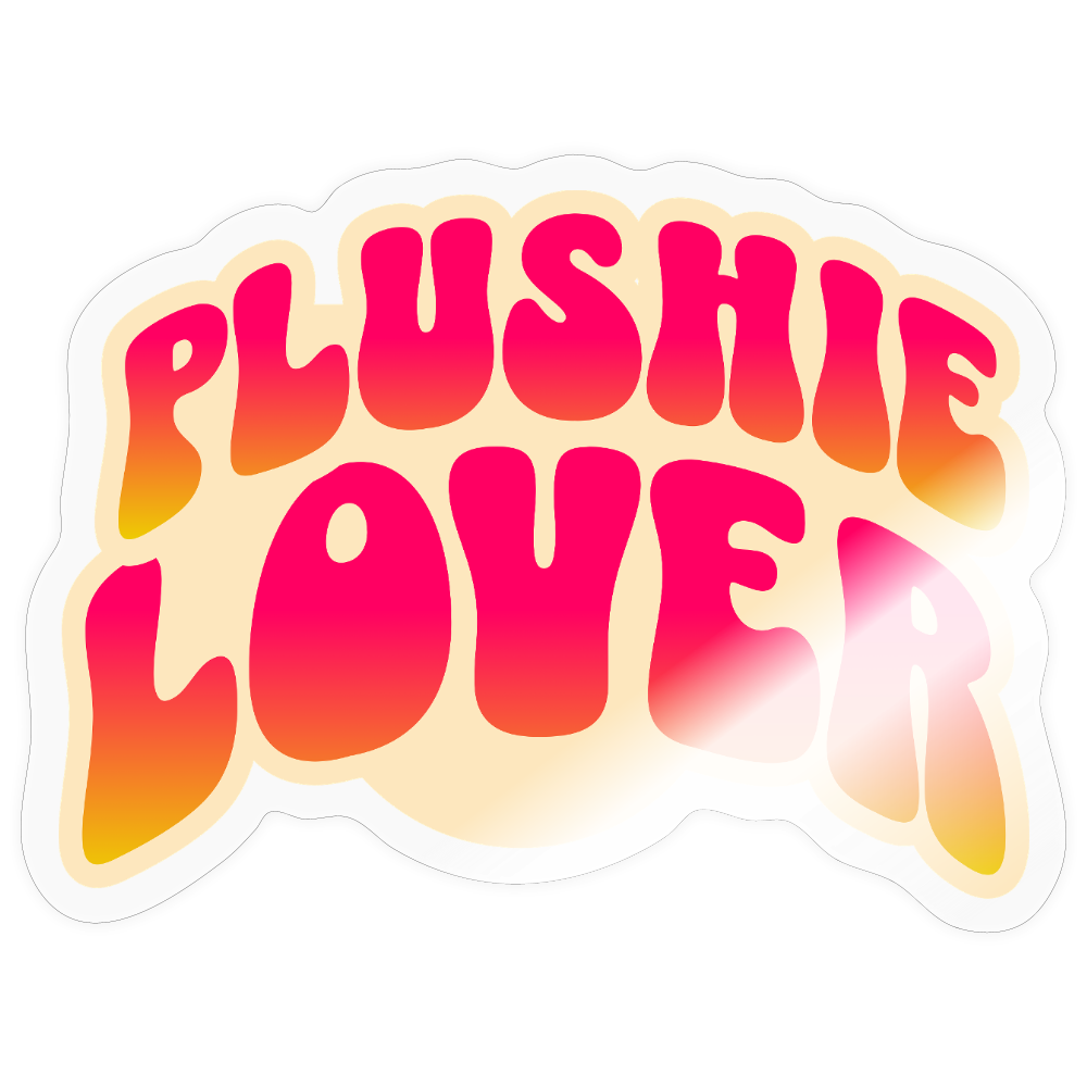 Plushie Lover Vinyl Sticker - transparent glossy
