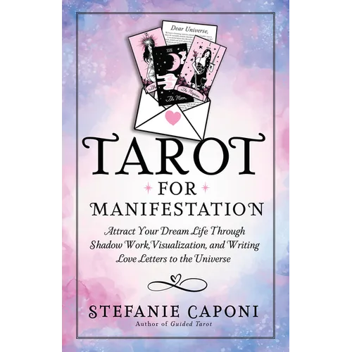 Tarot for Manifestation: Attract Your Dream Life