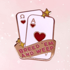 Breed 'Em and Weep Enamel Pin