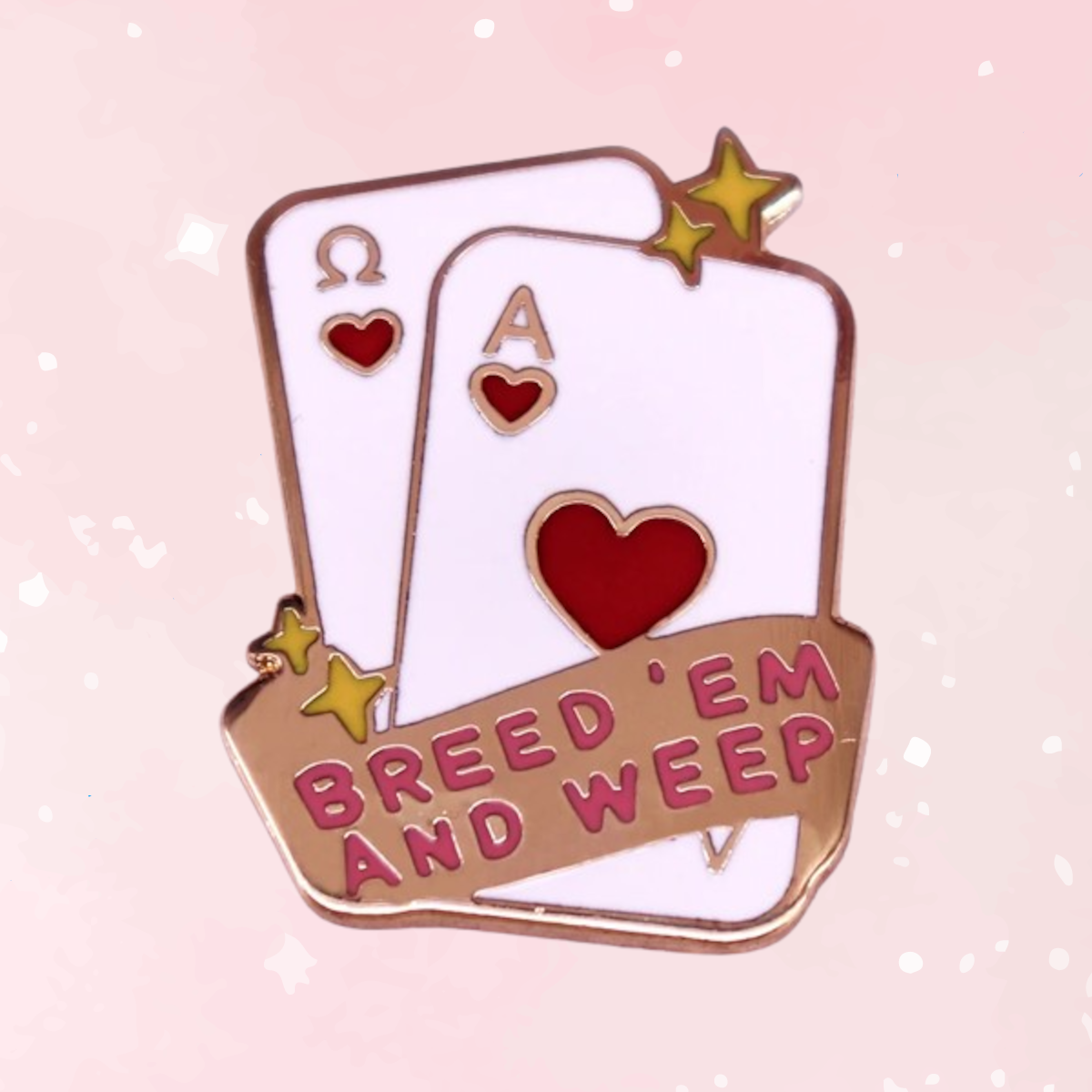Breed 'Em and Weep Enamel Pin