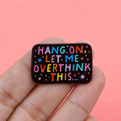 Let Me Overthink This Enamel Pin