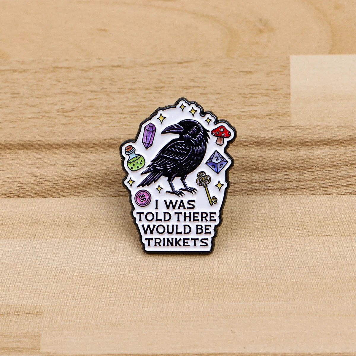 I Was Told There Would Be Trinkets - Raven Enamel Pin
