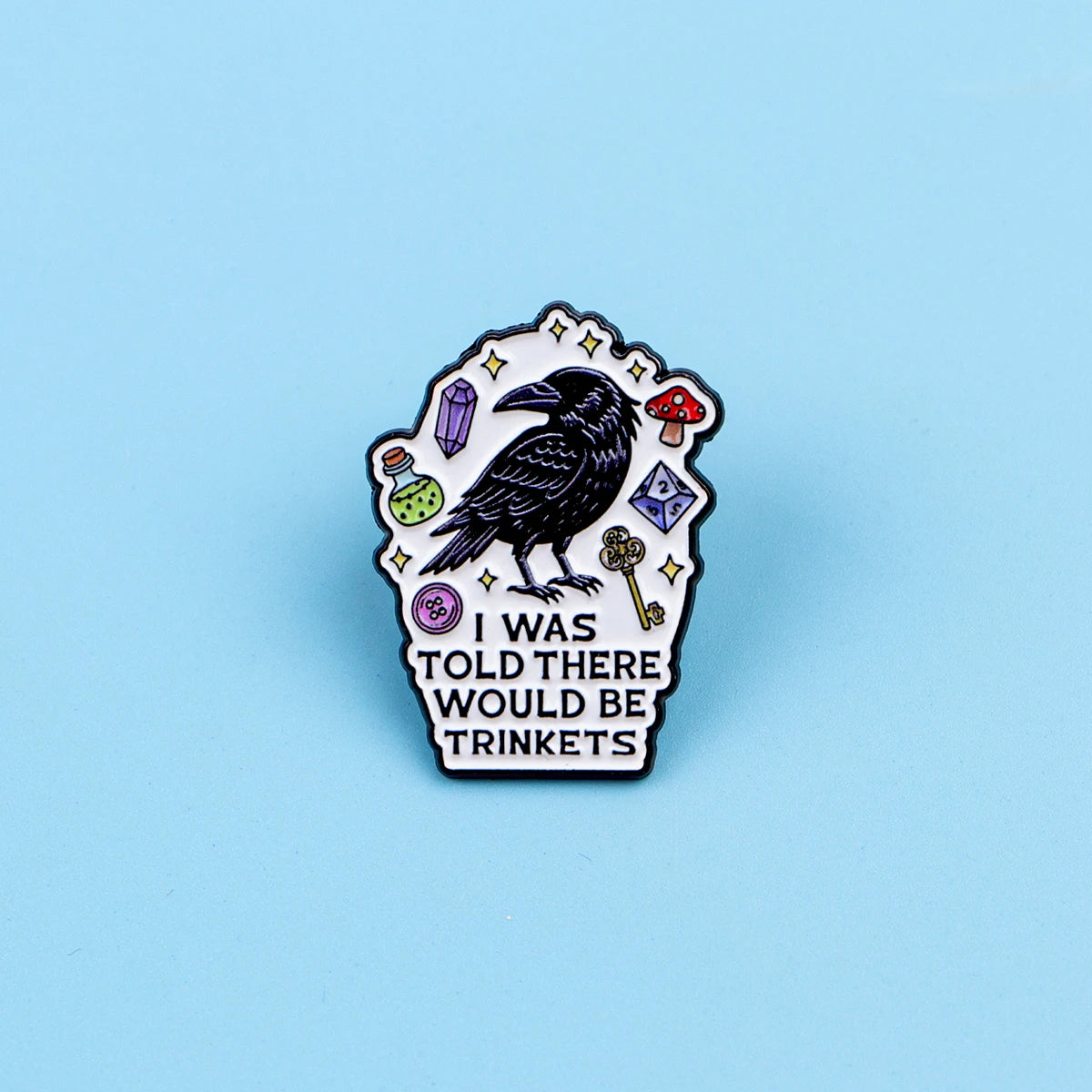 I Was Told There Would Be Trinkets - Raven Enamel Pin