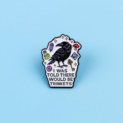 I Was Told There Would Be Trinkets - Raven Enamel Pin