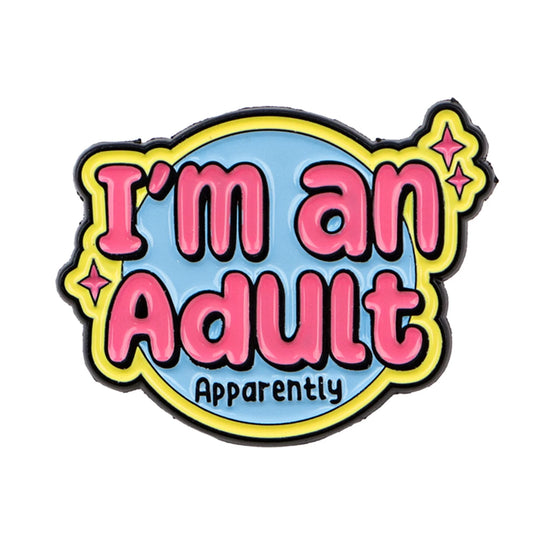 I’m an Adult Apparently - Enamel Pin