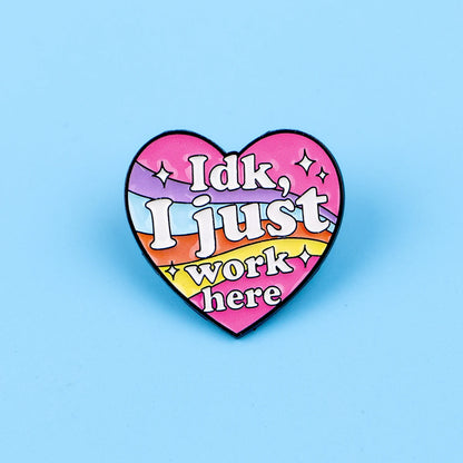 IDK, I Just Work Here Heart Enamel Pin