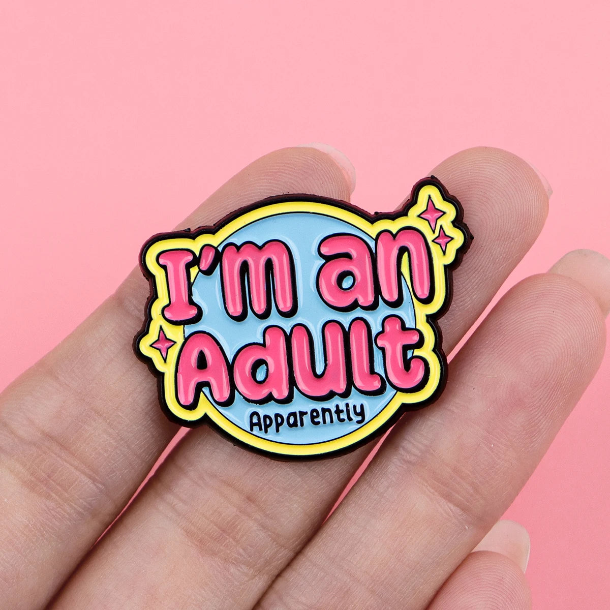 I’m an Adult Apparently - Enamel Pin