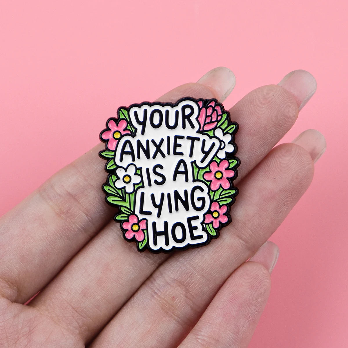 Your Anxiety Is a Lying Hoe Enamel Pin