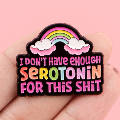 Not Enough Serotonin Enamel Pin