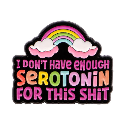 Not Enough Serotonin Enamel Pin