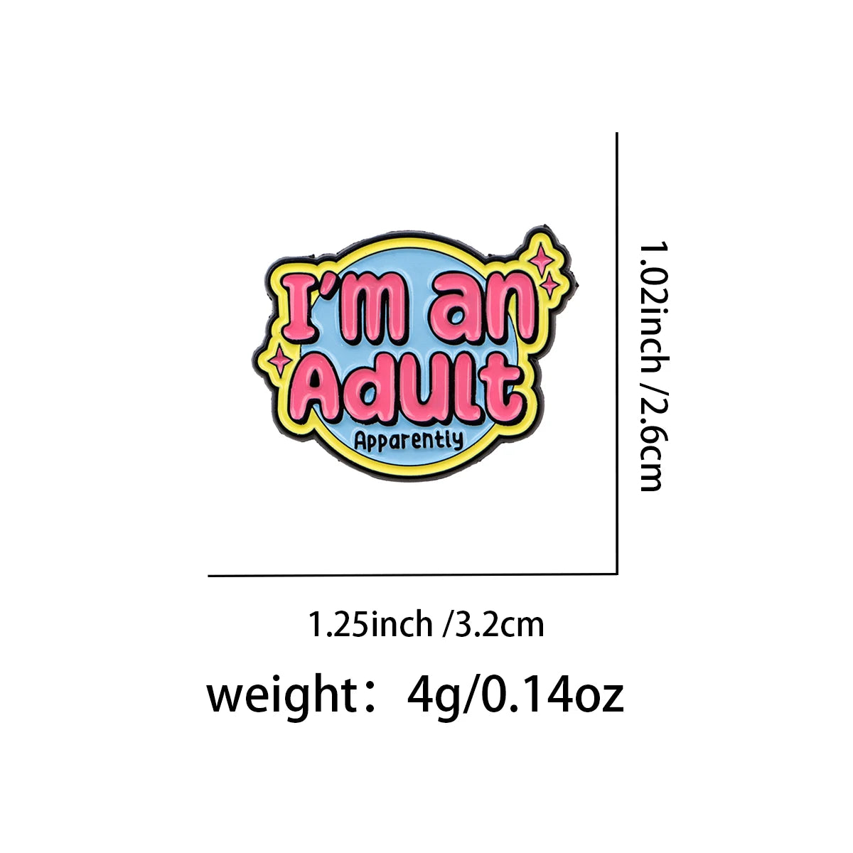 I’m an Adult Apparently - Enamel Pin