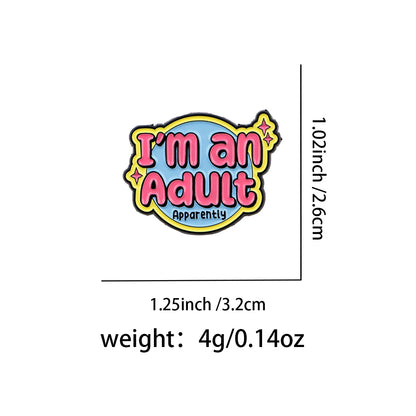 I’m an Adult Apparently - Enamel Pin