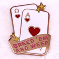Breed 'Em and Weep Enamel Pin - Puppy's Aesthetics