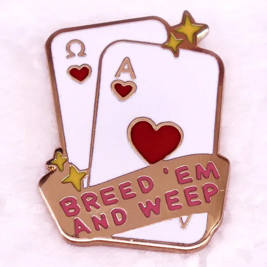 Breed 'Em and Weep Enamel Pin - Puppy's Aesthetics