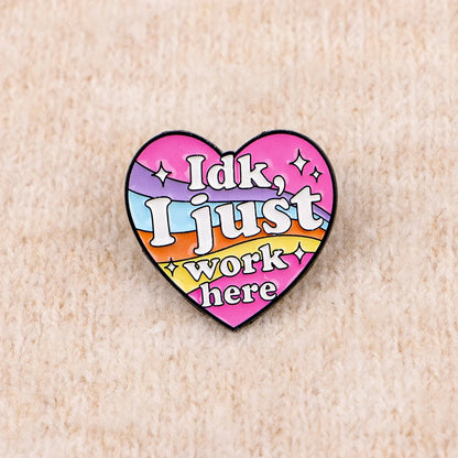 IDK, I Just Work Here Heart Enamel Pin