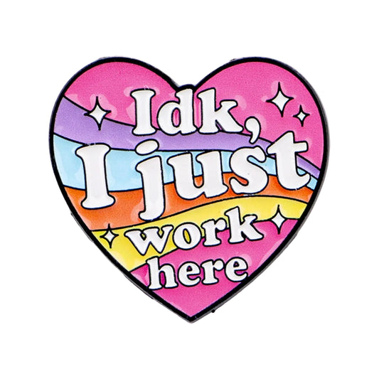 IDK, I Just Work Here Heart Enamel Pin