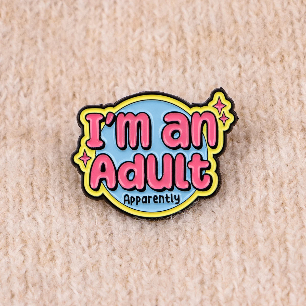 I’m an Adult Apparently - Enamel Pin