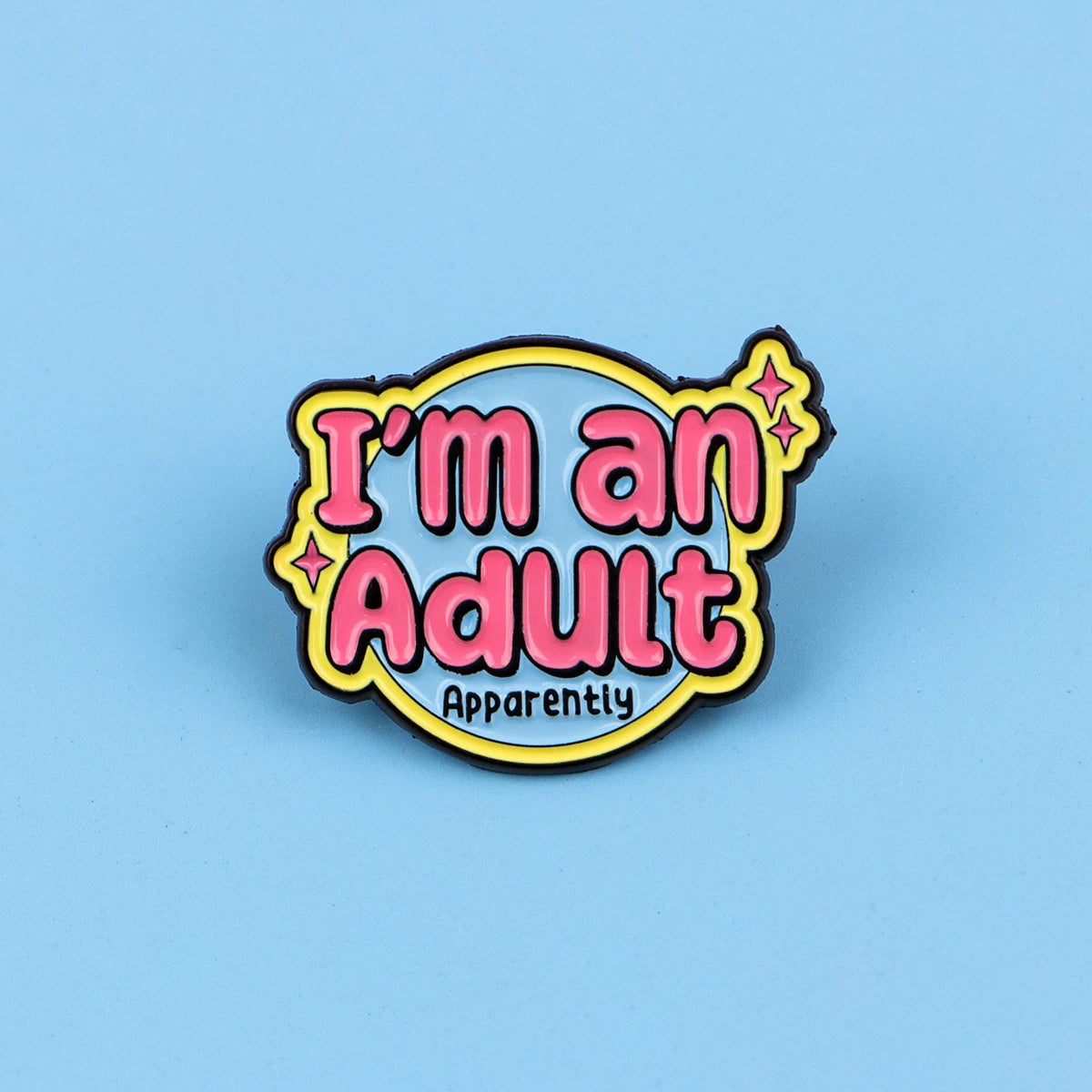 I’m an Adult Apparently - Enamel Pin