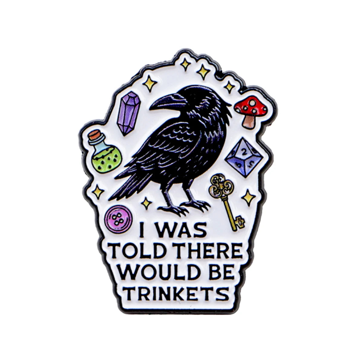 I Was Told There Would Be Trinkets - Raven Enamel Pin
