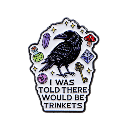 I Was Told There Would Be Trinkets - Raven Enamel Pin
