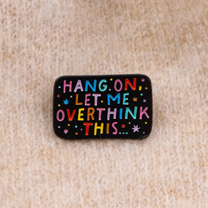 Let Me Overthink This Enamel Pin