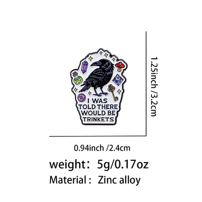 I Was Told There Would Be Trinkets - Raven Enamel Pin