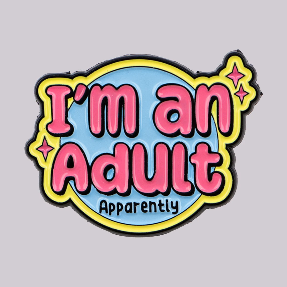 I’m an Adult Apparently - Enamel Pin