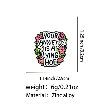 Your Anxiety Is a Lying Hoe Enamel Pin