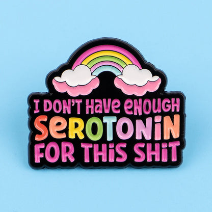 Not Enough Serotonin Enamel Pin