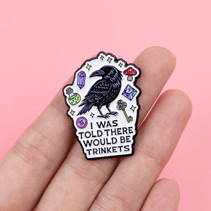 I Was Told There Would Be Trinkets - Raven Enamel Pin