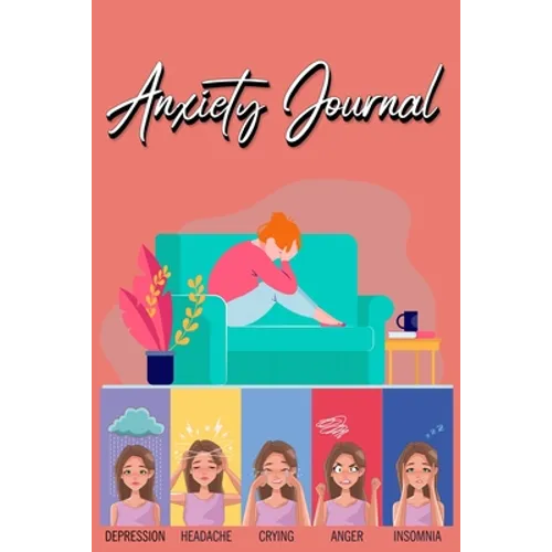 Anxiety Journal: Track Your Triggers, Coping Methods, Self Care, Daily Schedule & More: Tracker for Stress Management and Moods