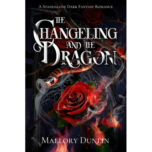 The Changeling and the Dragon: A Standalone Dark Fantasy