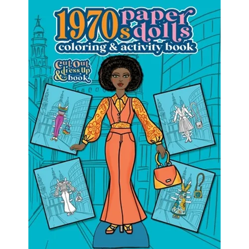 1970s Paper Dolls Coloring and Activity Book: A Cut Out and Dress Up Book