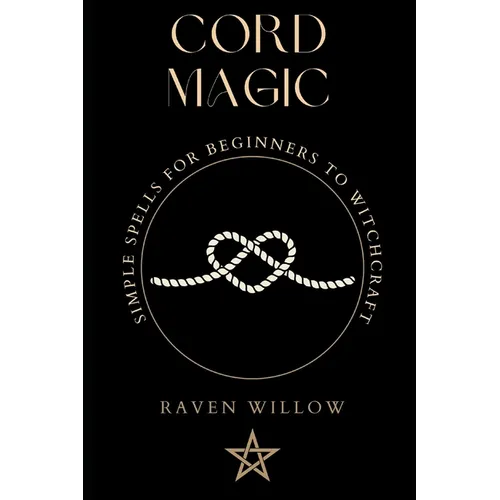 Cord Magic: simple spells for beginners to witchcraft