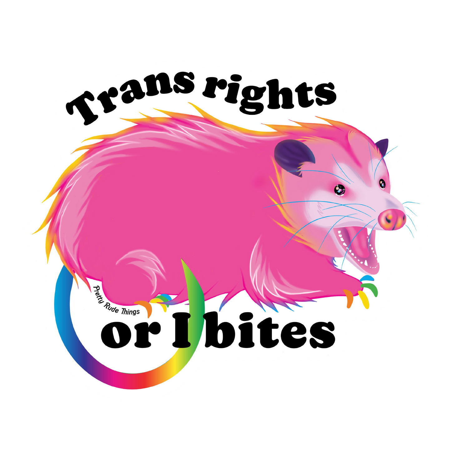 Trans Rights Or I Bites Possum Sticker