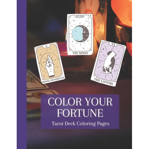 Color Your Fortune: Mystical Tarot Deck Coloring Book